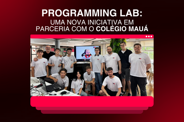 Nova iniciativa em parceria com o Colégio Mauá: o Programming Lab!